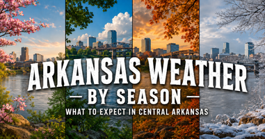 Arkansas Weather by Season: What to Expect in Central Arkansas