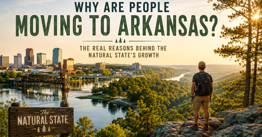 Why Are People Moving to Arkansas? The Real Reasons Behind the Natural State’s Growth